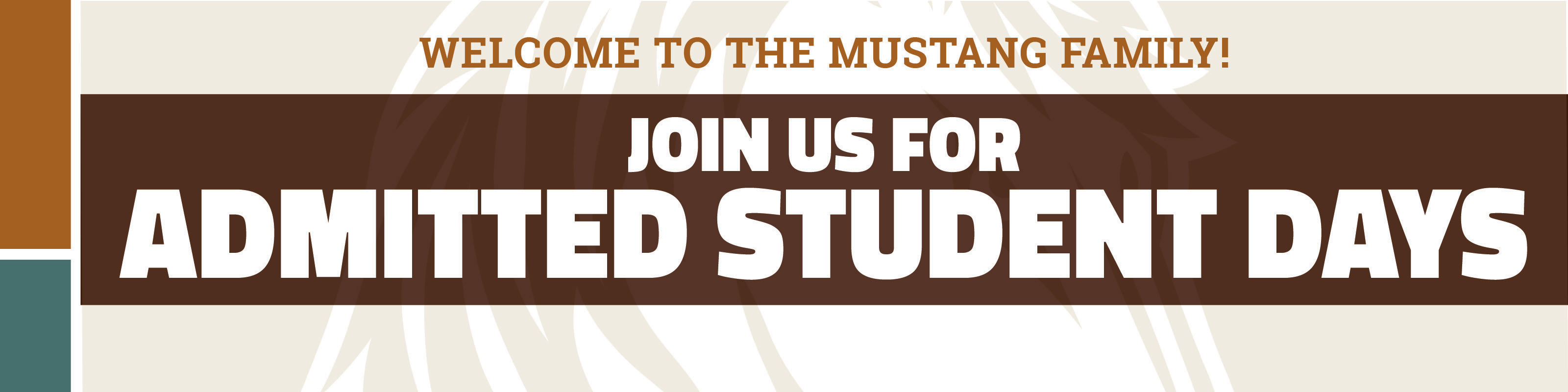 Welcome to the Mustang Family! Join Us For Admitted Student Days