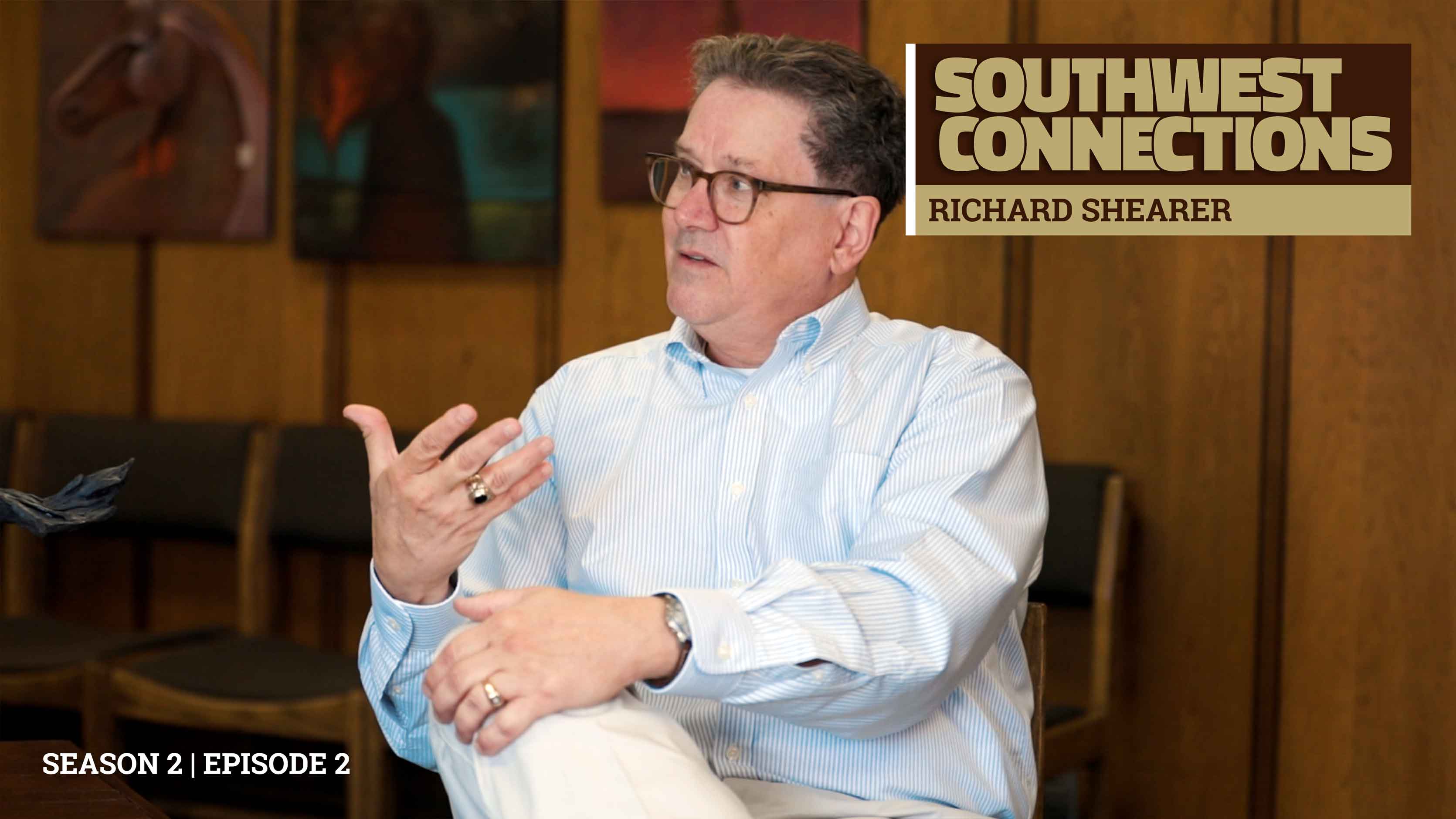 Southwest Connections: Richard Shearer (Season 2, Episode 2)