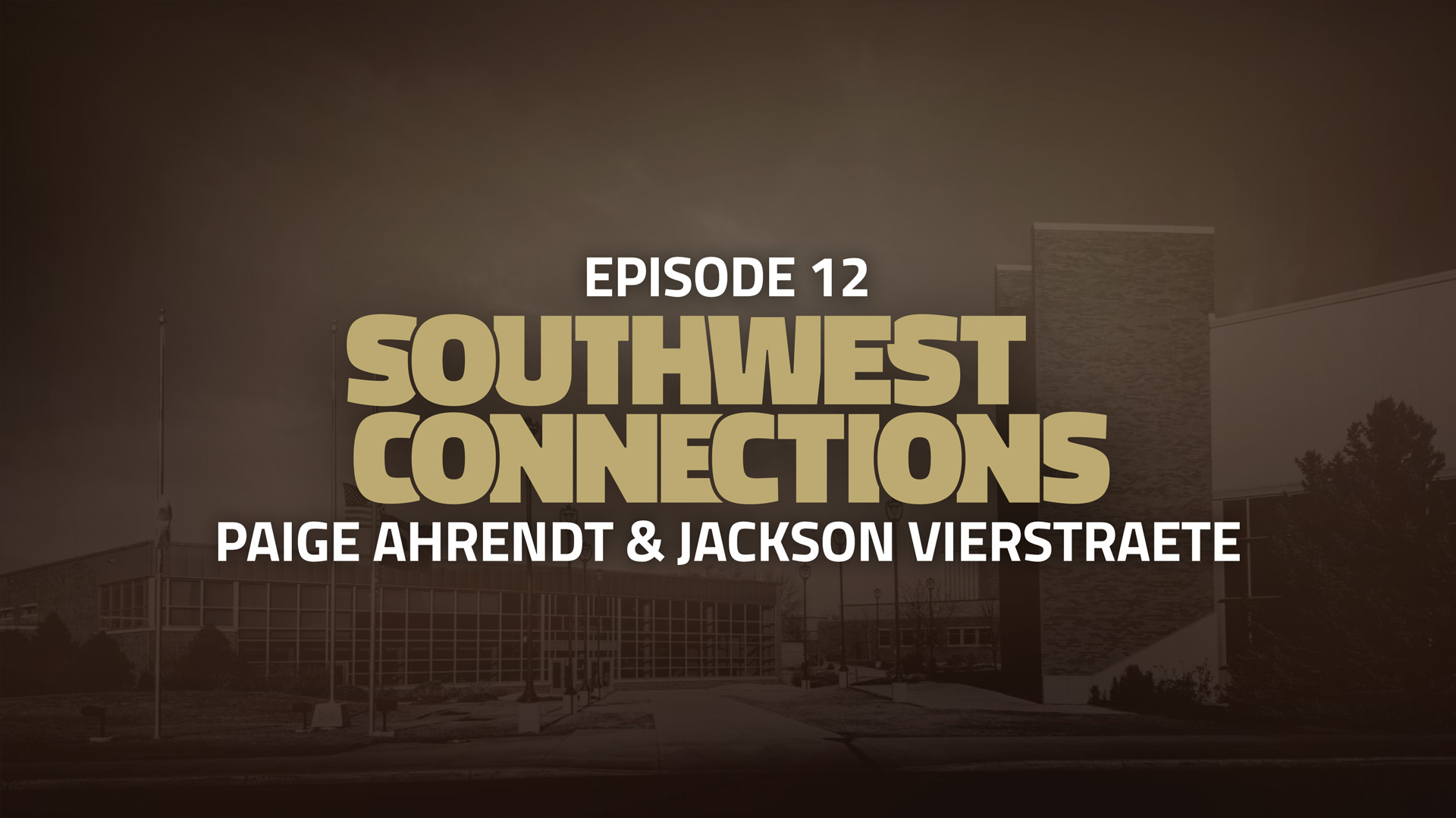 Southwest Connections Episode 12: Paige Ahrendt and Jackson Vierstraete