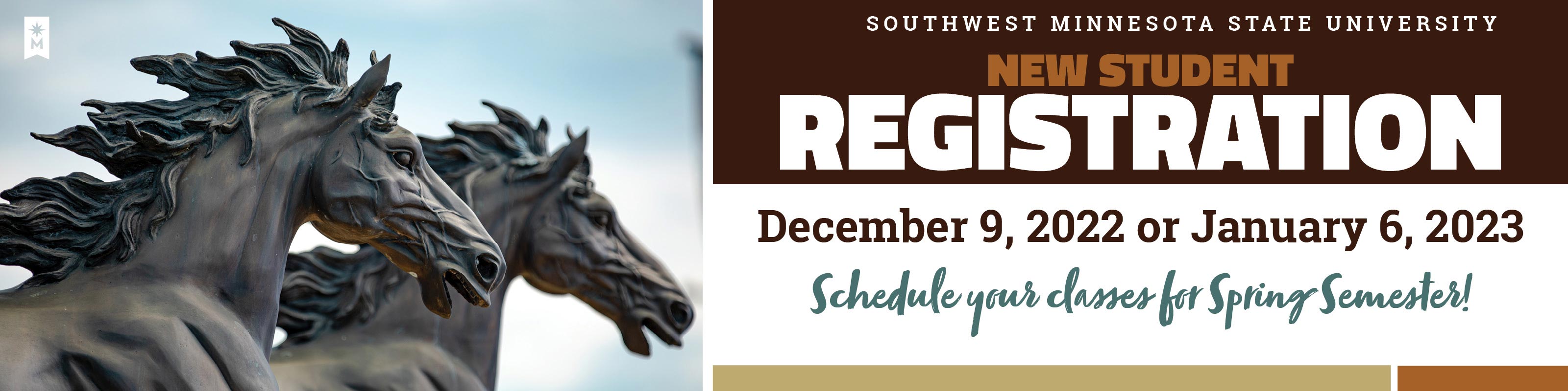 New Student Registration - December 9, 2022 or January 6, 2023 - Schedule your classes for Spring Semester! Spring Semester Classes Begin January 9, 2023