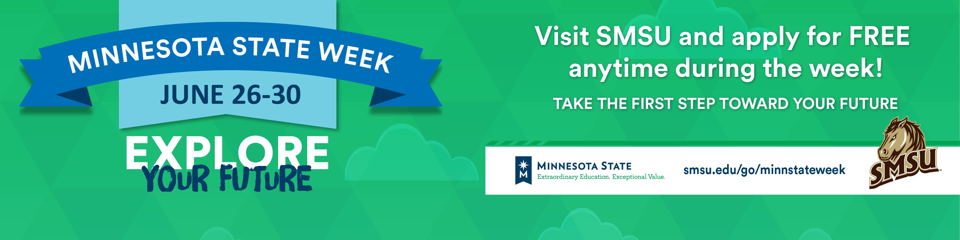 Minnesota State Week, June 26th through June 30th - Explore your future - Visit SMSU and apply for FREE anytime during the week! Take the first step toward your future.