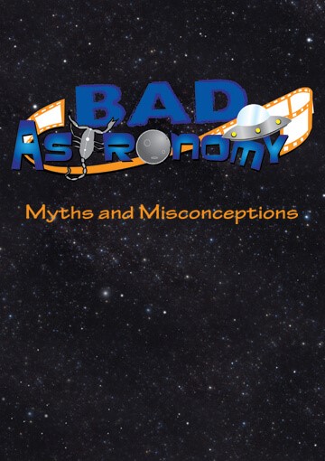Bad Astonomy: Myths and Misconceptions