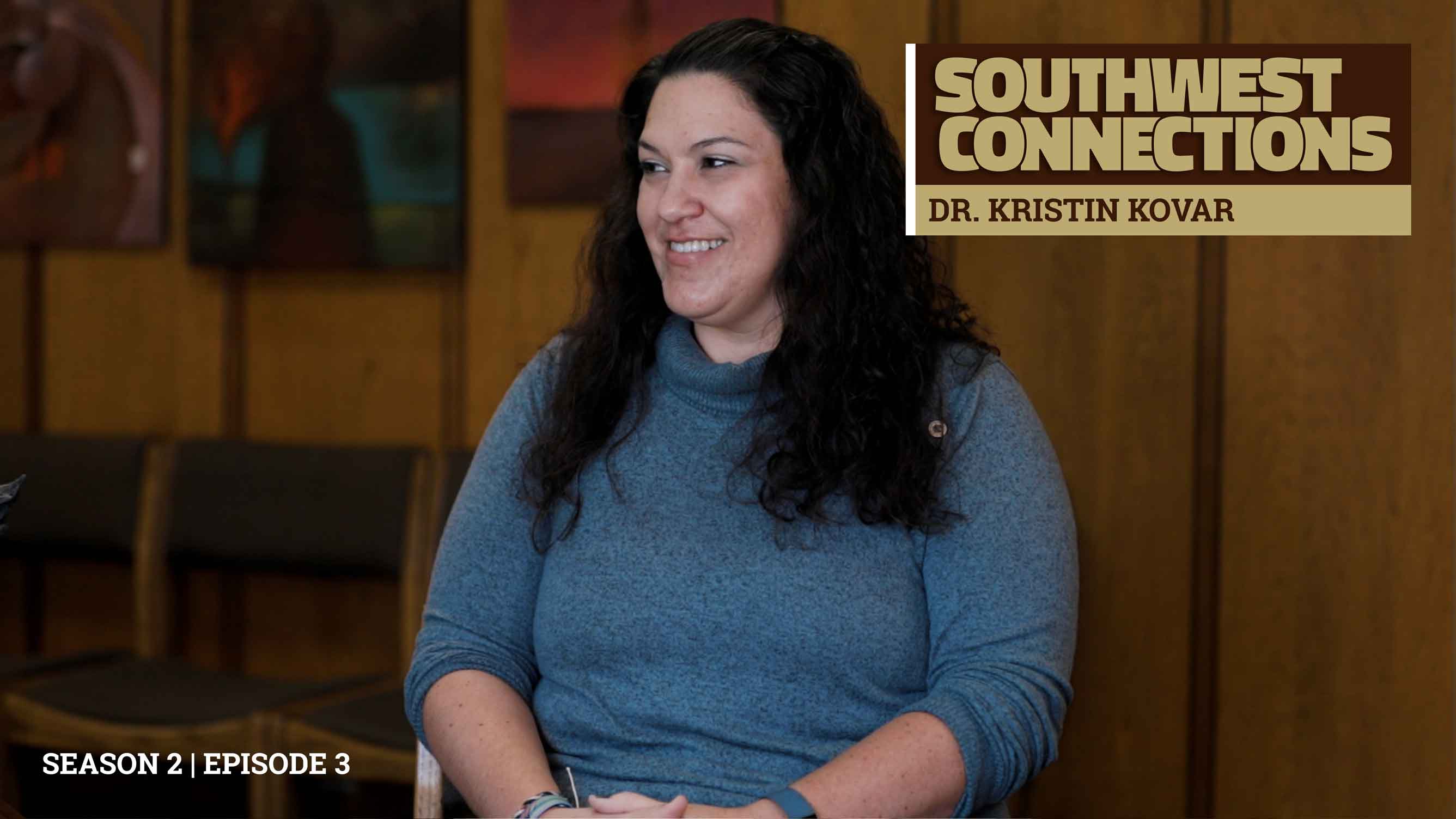 Southwest Connections: Dr. Kristin Kovar (Season 2, Episode 3)
