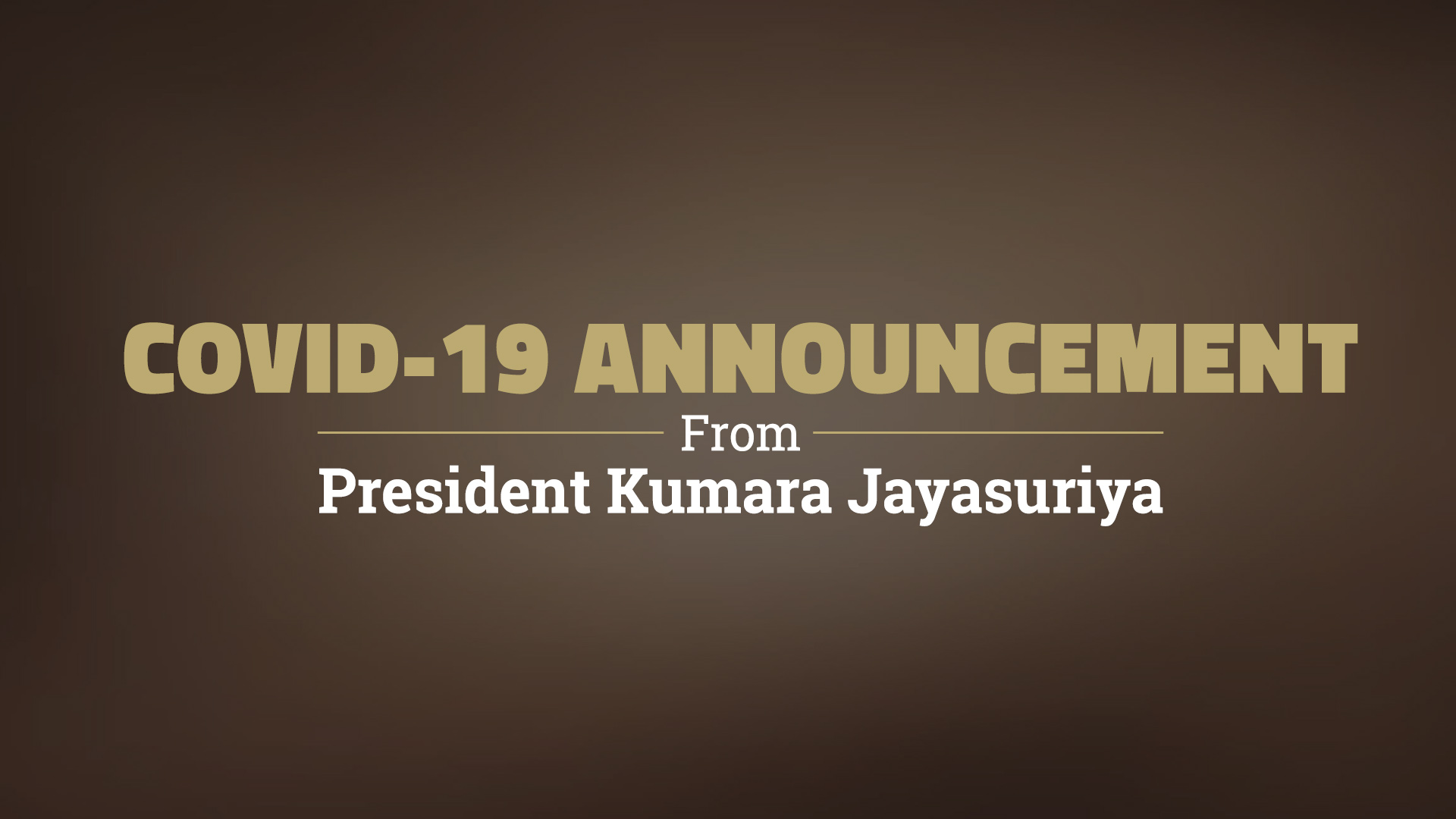 President Kumara Jayasuriya COVID-19 Announcement